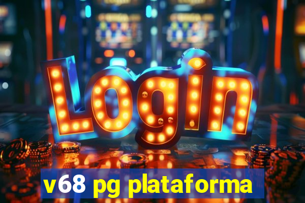 v68 pg plataforma